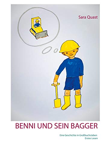 Benni und sein Bagger: Eine Geschichte in Großbuchstaben. Erstes Lesen